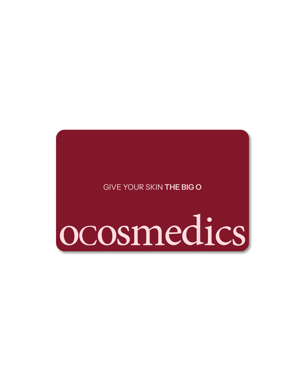 Gift Card - Give Your Skin The Big O (Cherry)