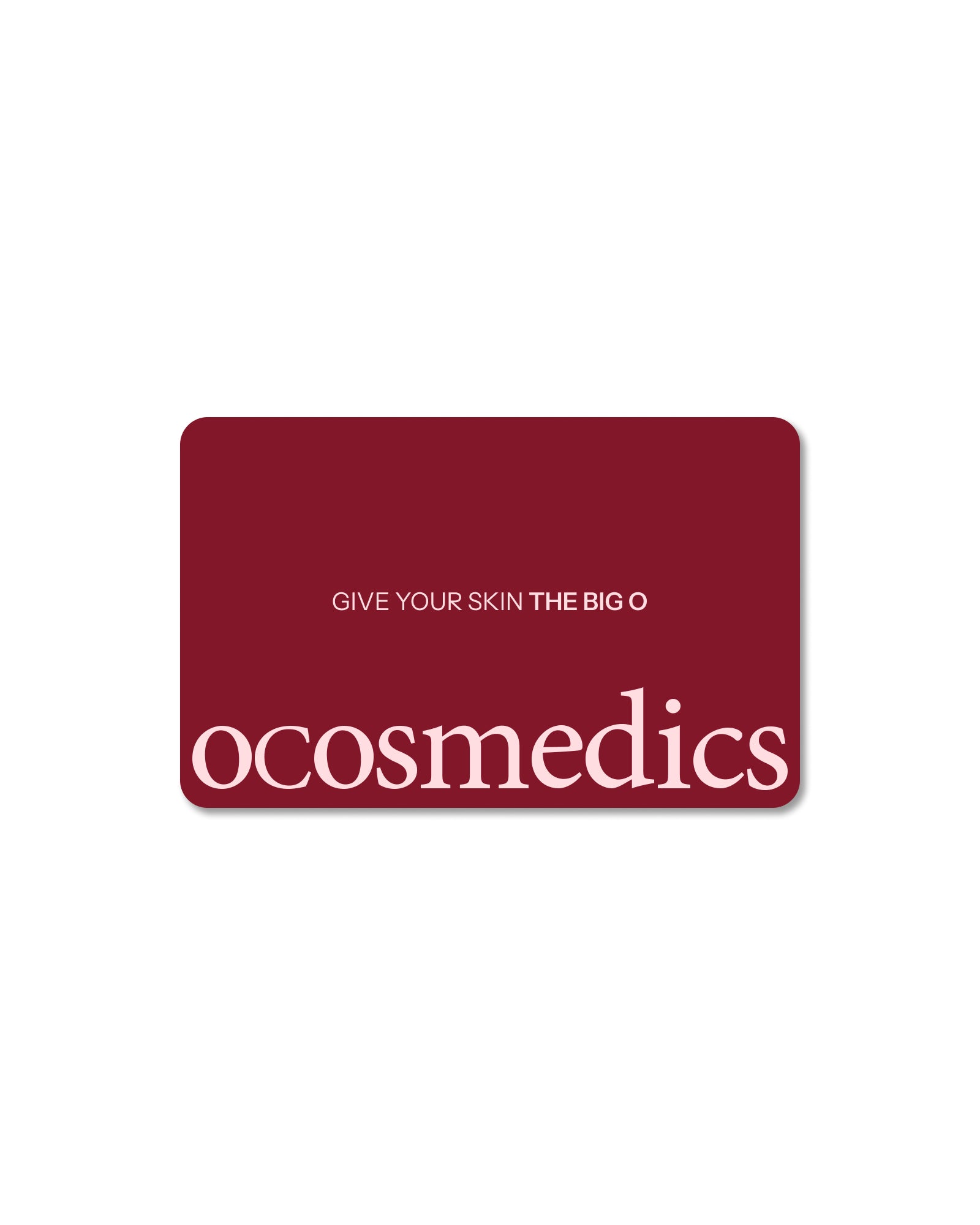 Gift Card - Give Your Skin The Big O (Cherry)